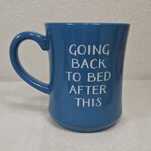 Opal House Blue Going Back to Bed After this Quote Ceramic Coffee Mug
